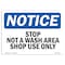 Signmission OSHA Notice, 5" Height, Stop Not A Wash Area Shop Use Only Sign, 7" X 5", Landscape OS-NS-D-57-L-18483 - alternate 1
